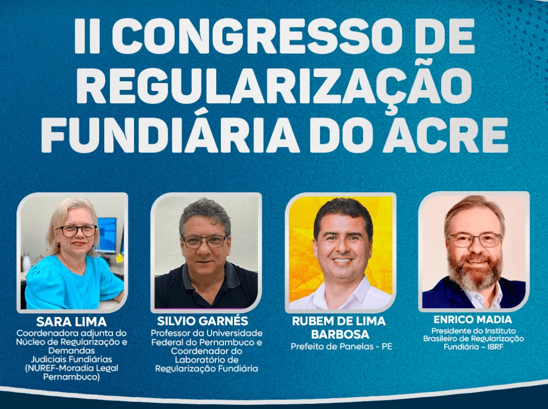 II Congresso de Regularização Fundiária do Acre reúne especialistas e autoridades para debater soluções para o estado