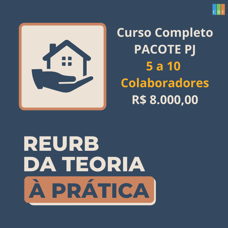 CURSO COMPLETO - REURB DA TEORIA À PRÁTICA - PLANO PJ - 5 A 10 COLABORADORES